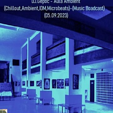 DJ.Gepoc   Aula Ambient (Chillout,Ambient,IDM,Microbeats) (05.09.2023)