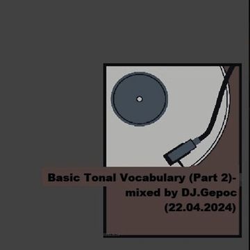 Basic Tonal Voocabilary (Part 2)   mixed by DJ.Gepoc (Upeload Version) (22.0