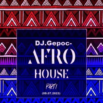 DJ.Gepoc   Afro House Party (Upeload Version) (09.07.2023)