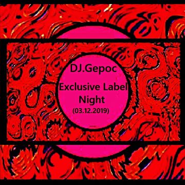 DJ.Gepoc - Exclusive Label Night (03.12.2019)