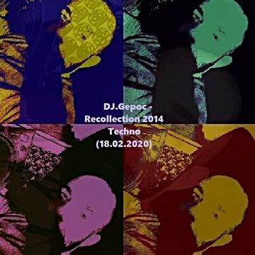 DJ.Gepoc - Recollection 2014 Techno (18.02.2020)