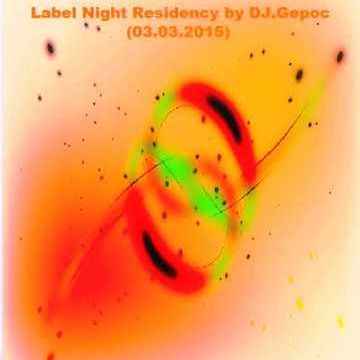 Label Night Residency by - DJ.Gepoc (03.03.2015)