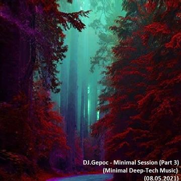 DJ.Gepoc - Minimal Session (Part 3) (Minimal Deep Tech Music) (08.05.2021)