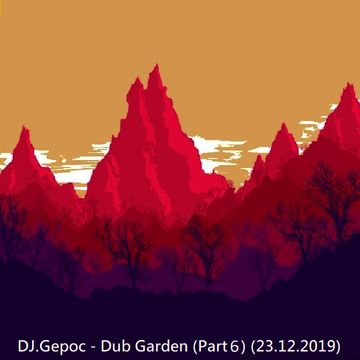 DJ.Gepoc - Dub Garden (Part 6) (23.12.2019)