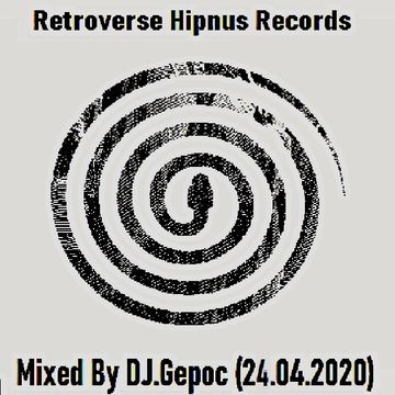 Retroverse Hipnus Records - Mixed By DJ.Gepoc (24.04.2020)