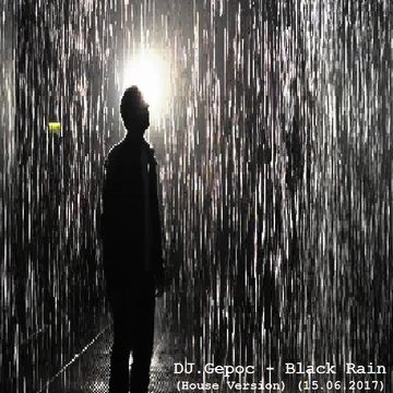 DJ.Gepoc - Black Rain (House Version) (16.06.2017)