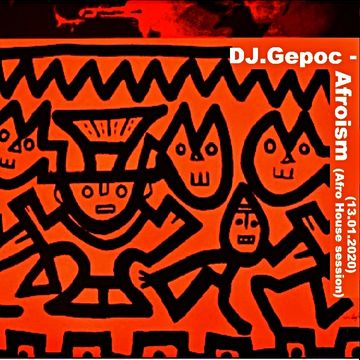 DJ.Gepoc - Afroism (Afro House Session) (13.01.2020)