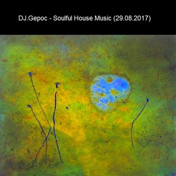 DJ.Gepoc - Soulful House Music (29.08.2017)