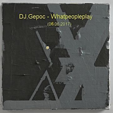 DJ.Gepoc  - Whatpeopleplay (06.06.2017)