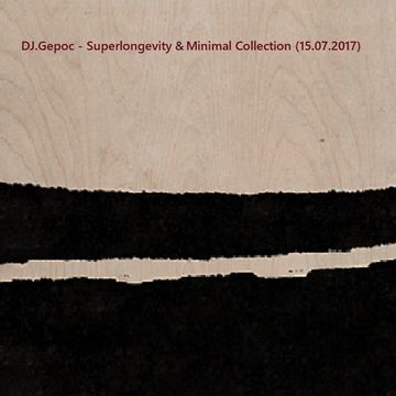 DJ.Gepoc - Superlongevity & Minimal Collection (15.07.2017)