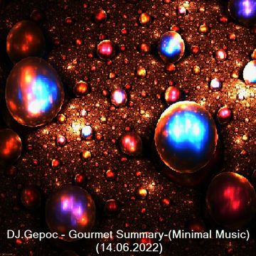 DJ.Gepoc - Gourmet Summary (Minimal Music) (Upeload Version) (14.06.2022)