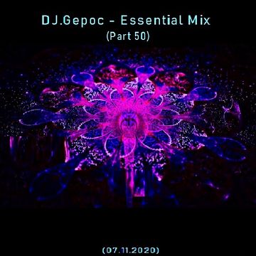 DJ.Gepoc - Essential Mix (Part 50) (07.11.2020)