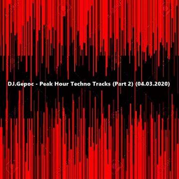 DJ.Gepoc   Peak Hour Techno Tracks (Part 2) (04.03.2020)