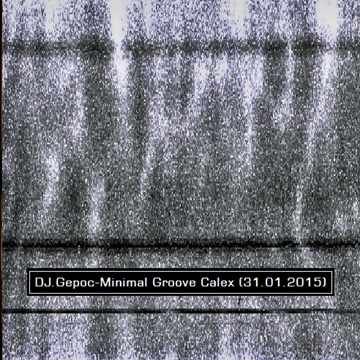 Dj.Gepoc - Minimal Groove Calex (31.01.2015)