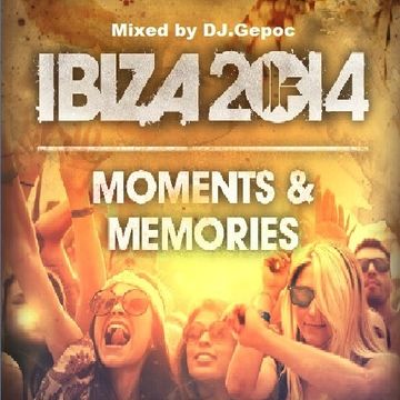 Dj.Gepoc - IBIZA 2014  Moments & Memories (17.08.2014)