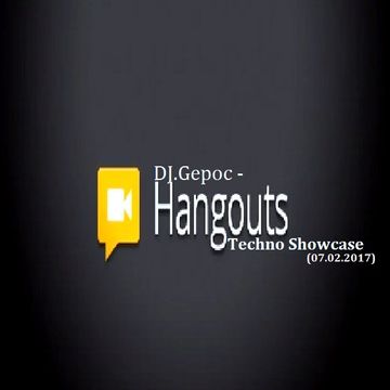 DJ.Gepoc -Hangout Techno Showcase (07.02.2017)