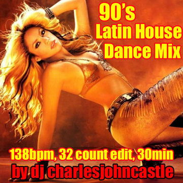 90's Latin House Dance Mix, 138bpm, 32 count edit, 30 min