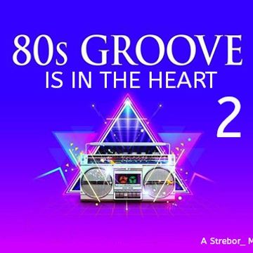 80's Groove Is In The Heart 2