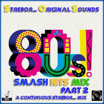 80's Smash Hits Mix Part 2 by Strebor - House Mixes