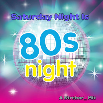 Saturday Night Is 80's Night