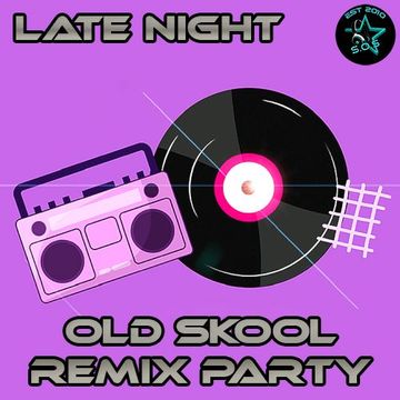 Late Night Old Skool Remix Party