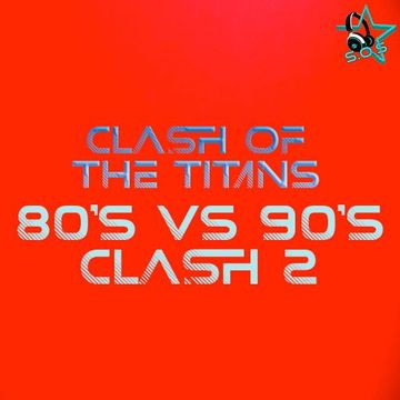 Clash Of The Titans - 80's VS 90's - Clash 2