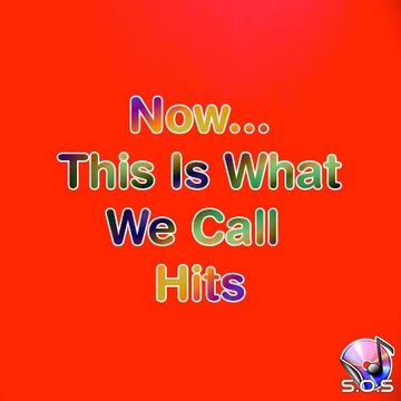 Now... This Is What We Call Hits