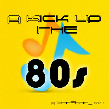 A Kick Up The 80's