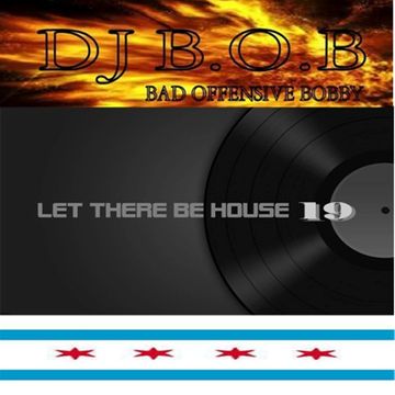 LET THERE BE HOUSE VOL.19 DJ B.O.B.