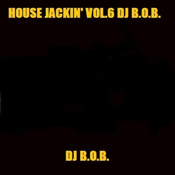 HOUSE JACKIN' VOL.6 DJ B.O.B.