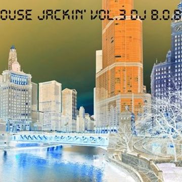 HOUSE JACKIN' VOL.3 DJ B.O.B.