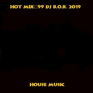 HOT MIX99 DJ B.O.B. 2019