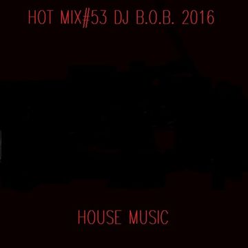 HOT MIX53 DJ B.O.B. 2016