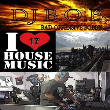 I LOVE HOUSE MUSIC VOL.17 DJ B.O.B.