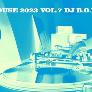 HOUSE 2023 VOL.7 DJ B.O.B.