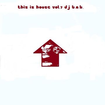 This is House Vol.7 DJ B.O.B.