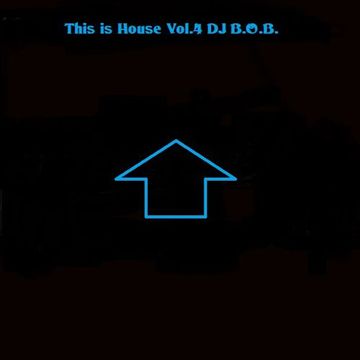 This is House Vol.4 DJ B.O.B.