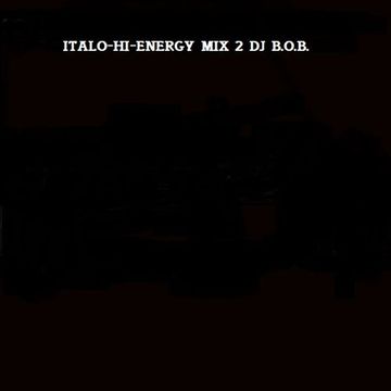 ITALO HI ENERGY MIX 2 DJ B.O.B.