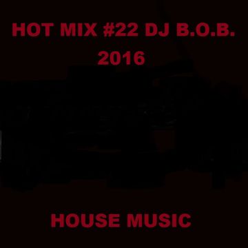 HOT MIX22 DJ B.O.B. 2016