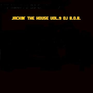 JACKIN' THE HOUSE VOL.9 DJ B.O.B.