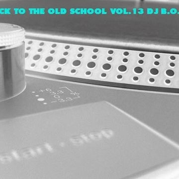 BACK TO THE OLD SCHOOL VOL.13 DJ B.O.B.