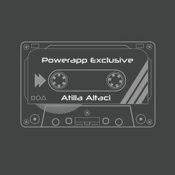 Atilla Altaci - Powerapp Exclusive #01