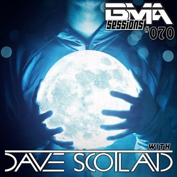 BMA Sessions ft. Dave Scotland #070