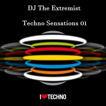 DJ The Extremist   Techno Sensations part 1