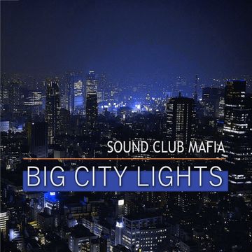 Sound Club Mafia™- Big City Lights