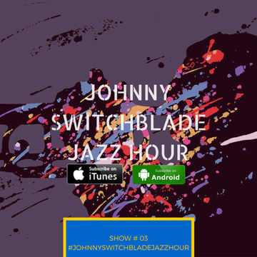 Johnny Switchblade Jazz Hour 3