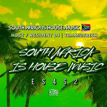 South Africa Is House Music E04 S2 | DJ Thami2fresh