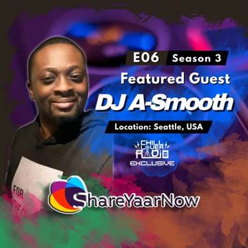 ShareYaarNow E06 S3  | DJ A-Smooth