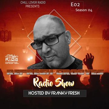 ReFresh Grooves Radio Show E02 S4 | Franky Fresh