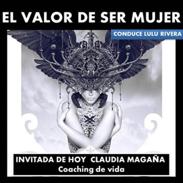 RADIO CUARTOS CUADRADOS EL VALOR DE SER MUJER INVITADA DE HOY  CLAUDIA MAGAÑA  Coaching de vida